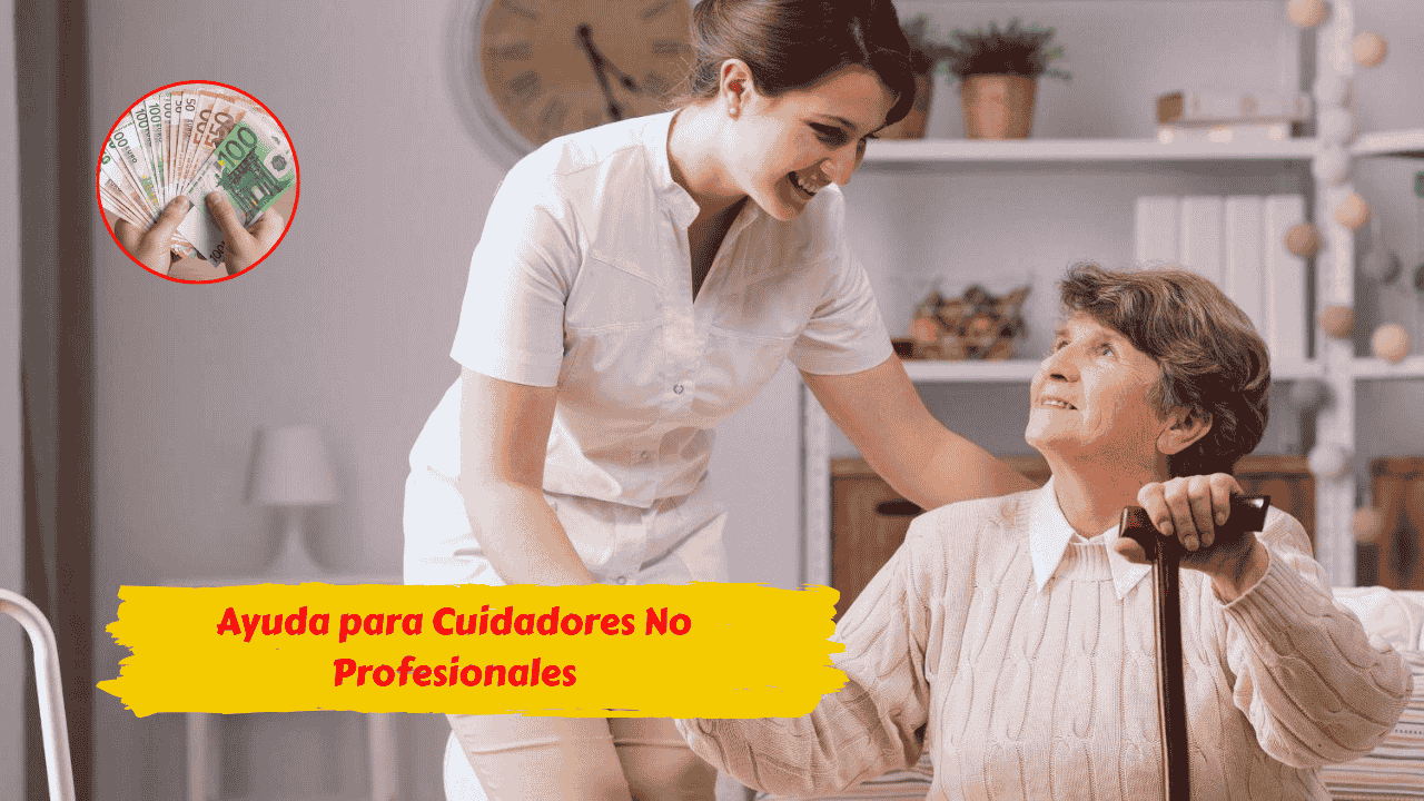 Ayuda para Cuidadores No Profesionales en diciembre 2025: compensación mensual, requisitos actualizados y calendario completo de pagos