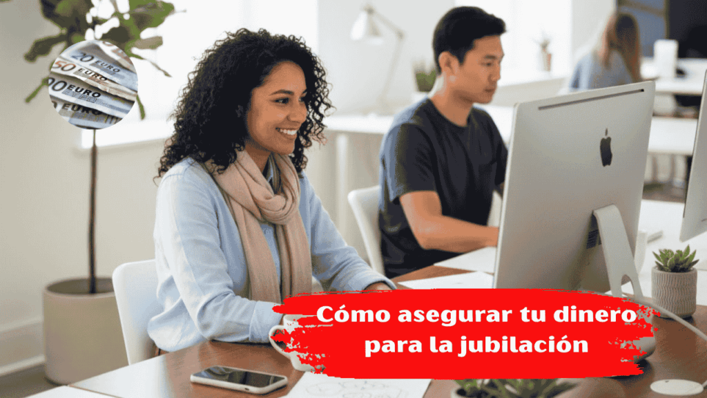 Cómo asegurar tu dinero para la jubilación
