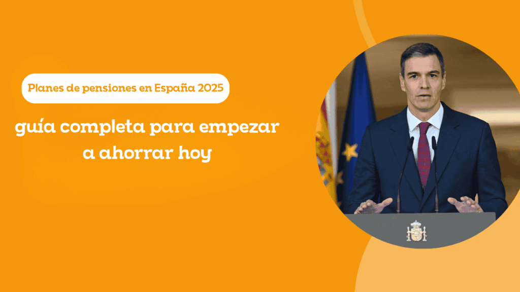 Planes de pensiones en España 2025: guía completa para empezar a ahorrar hoy